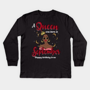 A Queen Was Born In September Happy Birthday To Me Kids Long Sleeve T-Shirt